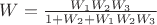 $W=\frac{W_1 W_2 W_3}{1+W_2+W_1 W_2 W_3}$