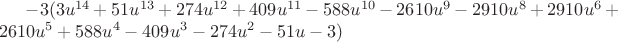 $-3(3u^{14}+51u^{13}+274u^{12}+409u^{11}-588u^{10}-2610u^9-2910u^8+2910u^6+2610u^5+588u^4-409u^3-274u^2-51u-3)$