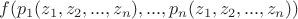 $f(p_1(z_1,z_2,...,z_n),...,p_n(z_1,z_2,...,z_n))$
