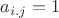$a_{i.j}=1$