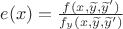 $e(x)=\frac{f(x,\widetilde{y},\widetilde{y}')}{f_y(x,\widetilde{y},\widetilde{y}')}$