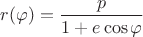$r(\varphi)=\dfrac{p}{1+e\cos\varphi}$