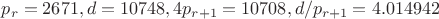$p_r=2671, d=10748, 4p_{r+1}=10708, d/p_{r+1}=4.014942$