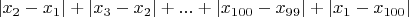 $|x_2-x_1|+|x_3-x_2|+...+|x_{100}-x_{99}|+|x_1-x_{100}|$