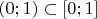 $(0;1)\subset[0;1]$