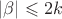 $|\beta| \leqslant 2k$