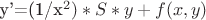 y'=(1/x^2)*S*y+f(x,y)