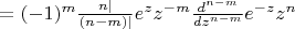 $= (-1)^m \frac{n|}{(n-m)|} e^{z} z^{-m} \frac{d^{n-m}}{dz^{n-m}} e^{-z} z^n$