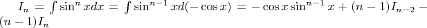 $I_n=\int \sin^{n} {x} dx=\int\sin^{n-1} x d(-\cos x)=-\cos x \sin^{n-1}x+(n-1)I_{n-2}-(n-1)I_n$