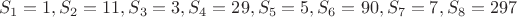 $$
S_1=1,S_2=11,S_3=3,S_4=29,S_5=5,S_6=90,S_7=7,S_8=297
$$