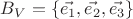 $B_V=\{\vec{e_1},\vec{e_2},\vec{e_3}\}$ $B_V=\{\vec{e_1},\vec{e_2},\vec{e_3}\}$