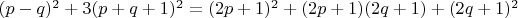 $(p-q)^2+3(p+q+1)^2=(2p+1)^2+(2p+1)(2q+1)+(2q+1)^2$