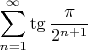 $$\sum\limits_{n=1}^{\infty}\tg\frac{\pi}{2^{n+1}}$$
