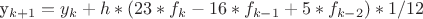 y_{k+1} = y_k + h*(23*f_k - 16*f_{k-1} + 5*f_{k-2}) * 1/12