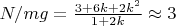 $N/mg=\frac{3+6k+2k^2}{1+2k}\approx3$