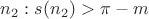 $n_2: s(n_2) > \pi - m$