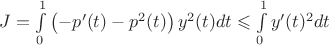 $J = \int \limits_0^1 \left ( -p'(t) - p^2(t) \right )y^2(t)dt \leqslant \int \limits_0^1y'(t)^2dt$