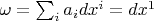 $\omega=\sum_i a_idx^i=dx^1$