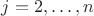 $j=2,\dots,n$ $j=2,\dots,n$