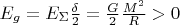 $E_{g}=E_{\Sigma } \frac{\delta}{2}=\frac{G}{2}\frac{M^{2}}{R}>0$