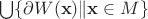 $\bigcup \{ \partial W(\mathbf{x}) \| \mathbf{x}\in M \}$