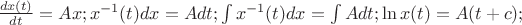 $\frac{dx(t)}{dt}=Ax;x^{-1}(t)dx=Adt;\int x^{-1}(t)dx=\int Adt;\ln x(t)=A(t+c);$