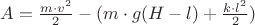 $A=\frac {m\cdot v^2}{2}-(m\cdot g (H-l) + \frac {k\cdot l^2}{2})$