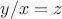 $y/x = z$