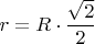 $r=R \cdot \dfrac{\sqrt{2}}{2}$