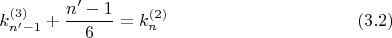 $$ k_{n&rsquo;-1}^{(3)}+\frac {n&rsquo;-1} {6}=k_n^{(2)} \eqno (3.2) $$