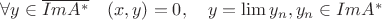 $\forall y\in \overline{Im A^*} \quad (x,y)=0, \quad y=\lim y_n, y_n\in Im A^*$