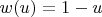 $w(u)=1-u$
