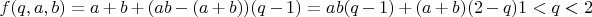 $f(q, a, b) = a+b+(ab-(a+b))(q-1) = ab(q-1)+(a+b)(2-q) 1<q<2$