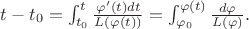 $t-t_0=\int_{t_0}^{t}\frac{\varphi'(t)dt}{L(\varphi(t))}=\int_{\varphi_0}^{\varphi(t)}\frac{d\varphi}{L(\varphi)}.$
