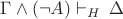 $\Gamma\wedge(\neg A)\vdash_{H}\,\Delta$