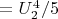 $=U_2^4/5$