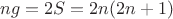 $$ng=2S=2n(2n+1)$$