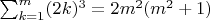 $\sum_{k=1}^{m}(2k)^{3}=2m^{2}(m^{2}+1)$