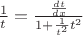$\frac {1}{t}=\frac {\frac {dt}{dx}}{1+\frac {1}{t^2}t^2}$