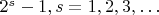 $ 2^{s} - 1,
s =1,2,3, \ldots $