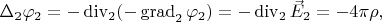 $\Delta_2\varphi_2=-\operatorname{div}_2(-\operatorname{grad}_2\varphi_2)=-\operatorname{div}_2\vec{E}_2=-4\pi\rho,$