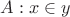 $A: x \in y$