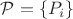 $\mathcal{P}=\{P_i\}$