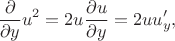 $$\frac{\partial}{\partial y}u^2=2u\frac{\partial u}{\partial y}=2uu'_y,$$