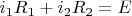 $i_1R_1+i_2R_2=E$