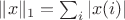 $\|x\|_1=\sum_i|x(i)|$
