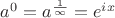 $ a^0 = a^\frac 1 \infty = e^i^x \infinity $
