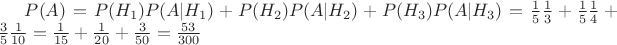 $P(A)= P(H_1) P(A|H_1)+ P(H_2) P(A|H_2)+ P(H_3) P(A|H_3)= \frac{1}{5}\frac{1}{3}+\frac{1}{5}\frac{1}{4}+\frac{3}{5}\frac{1}{10}=\frac{1}{15}+\frac{1}{20}+\frac{3}{50}=\frac{53}{300}$