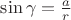 $\sin\gamma=\frac a r$