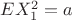 $E X_1 ^2 = a$